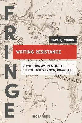 Písanie odporu: Vydanie knihy: Revolučné memoáre zo šliselburského väzenia, 1884-1906 - Writing Resistance: Revolutionary memoirs of Shlisselburg Prison, 1884-1906