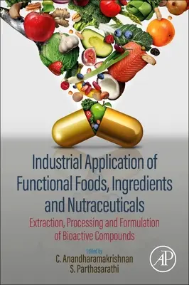 Priemyselné využitie funkčných potravín, zložiek a nutraceutík: Extrakcia, spracovanie a formulácia bioaktívnych zlúčenín - Industrial Application of Functional Foods, Ingredients and Nutraceuticals: Extraction, Processing and Formulation of Bioactive Compounds
