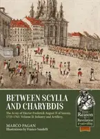 Medzi Skyllou a Charybdou - Armáda kurfirsta Fridricha Augusta II. saského, 1733-1763. Zväzok 2: Pechota a delostrelectvo - Between Scylla and Charybdis - The Army of Elector Frederick August II of Saxony, 1733-1763. Volume 2: Infantry and Artillery