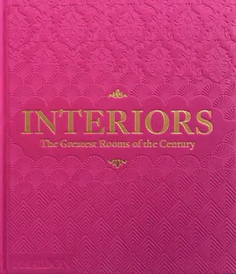 Interiéry: Najväčšie izby storočia (ružové vydanie) - Interiors: The Greatest Rooms of the Century (Pink Edition)