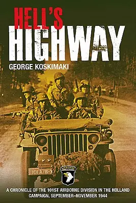 Pekelná diaľnica: Kronika 101. výsadkovej divízie v holandskej kampani, september - november 1944 - Hell's Highway: A Chronicle of the 101st Airborne Division in the Holland Campaign, September-November 1944
