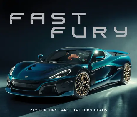 Rýchla zúrivosť: Autá 21. storočia, ktoré otáčajú hlavy - Fast Fury: 21st Century Cars That Turn Heads