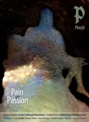 Plough Quarterly č. 35 - Bolesť a vášeň - Plough Quarterly No. 35 - Pain and Passion