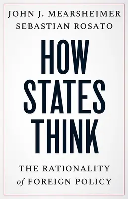 Ako myslia štáty: Racionalita zahraničnej politiky - How States Think: The Rationality of Foreign Policy