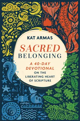Posvätná príslušnosť: A 40-Day Devotional on the Liberating Heart of Scripture (40-dňová pobožnosť o oslobodzujúcom srdci Písma) - Sacred Belonging: A 40-Day Devotional on the Liberating Heart of Scripture