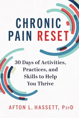 Obnovenie chronickej bolesti: Vydanie knihy: 30 dní aktivít, cvičení a zručností, ktoré vám pomôžu prosperovať - Chronic Pain Reset: 30 Days of Activities, Practices, and Skills to Help You Thrive