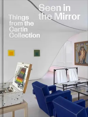 Videné v zrkadle: Veci zo zbierky Cartin - Seen in the Mirror: Things from the Cartin Collection