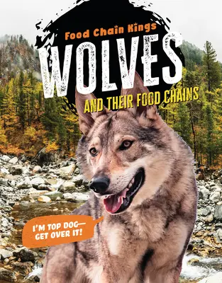 Vlci: A ich potravinové reťazce - Wolves: And Their Food Chains