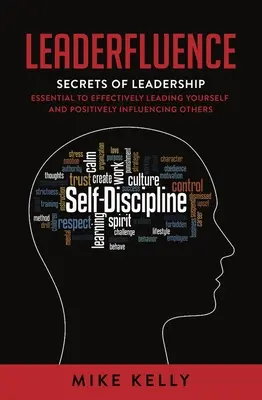 Leaderfluence: Tajomstvá vodcovstva, ktoré sú základom efektívneho vedenia seba samého a pozitívneho ovplyvňovania ostatných - Leaderfluence: Secrets of Leadership Essential to Effectively Leading Yourself and Positively Influencing Others