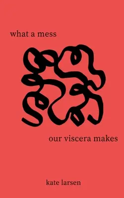 Aký neporiadok robia naše vnútornosti - what a mess our viscera makes