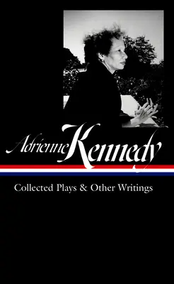 Adrienne Kennedyová: Zborník hier a iných textov (Loa #372) - Adrienne Kennedy: Collected Plays & Other Writings (Loa #372)
