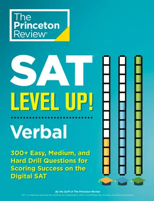 SAT Level Up! Verbal: 300+ ľahkých, stredne ťažkých a ťažkých cvičných otázok na dosiahnutie úspechu na digitálnej skúške SAT - SAT Level Up! Verbal: 300+ Easy, Medium, and Hard Drill Questions for Scoring Success on the Digital SAT
