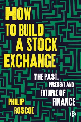 Ako vybudovať burzu: Ako na burzu: Minulosť, súčasnosť a budúcnosť financií - How to Build a Stock Exchange: The Past, Present and Future of Finance