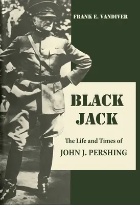 Čierny Jack - Život a doba Johna J. Pershinga - Black Jack - The Life and Times of John J. Pershing