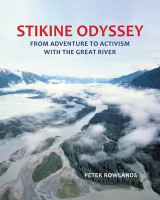 Stikine Odysea: Od dobrodružstva k aktivizmu s Veľkou riekou - Stikine Odyssey: From Adventure to Activism with The Great River