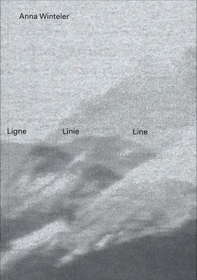 Anna Wintelerová: Lignes Linien Lines - Anna Winteler: Lignes Linien Lines