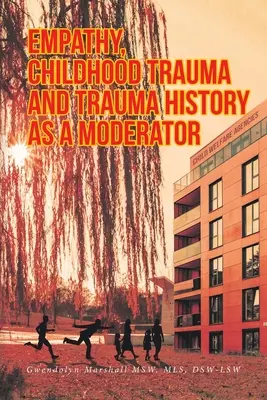 Empatia, trauma z detstva a história traumy ako moderátor - Empathy, Childhood Trauma and Trauma History as a Moderator
