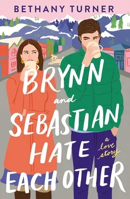 Brynn a Sebastian sa nenávidia: Príbeh lásky - Brynn and Sebastian Hate Each Other: A Love Story