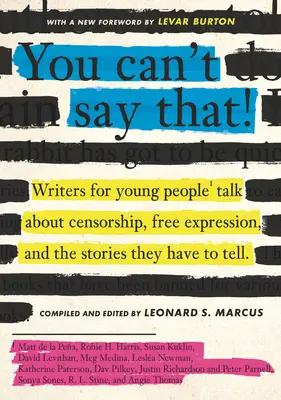 To nemôžeš povedať!: Spisovatelia pre mladých ľudí hovoria o cenzúre, slobode prejavu a príbehoch, ktoré musia rozprávať - You Can't Say That!: Writers for Young People Talk about Censorship, Free Expression, and the Stories They Have to Tell
