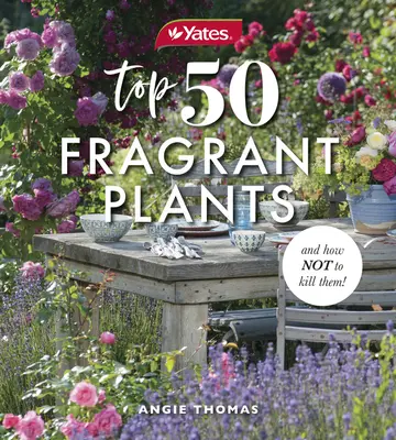 Yates Top 50 voňavých rastlín a ako ich nezabiť! - Yates Top 50 Fragrant Plants and How Not to Kill Them!