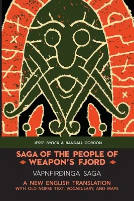 Sága o ľuďoch zo Zbraňového fjordu (Vpnfiringa Saga): Nový anglický preklad so staronórskym textom, slovníkom a mapami - Saga of the People of Weapon's Fjord (Vpnfiringa Saga): A New English Translation with Old Norse Text, Vocabulary, and Maps