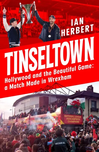 Tinseltown - Hollywood a krásna hra - zápas vyrobený vo Wrexhame - Tinseltown - Hollywood and the Beautiful Game - a Match Made in Wrexham