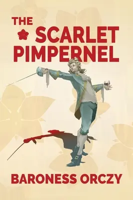 Šarlatový pupkáč (Warbler Classics Annotated Edition) - The Scarlet Pimpernel (Warbler Classics Annotated Edition)