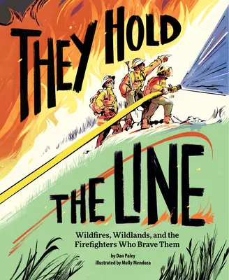 Držia líniu: Požiare, divoká príroda a hasiči, ktorí sa im bránia - They Hold the Line: Wildfires, Wildlands, and the Firefighters Who Brave Them