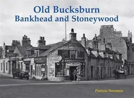 Old Bucksburn, Bankhead a Stoneywood - Old Bucksburn, Bankhead and Stoneywood