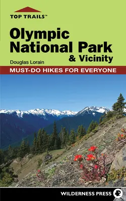 Najlepšie trasy: Olympijský národný park a okolie: Turistické trasy, ktoré musí absolvovať každý - Top Trails: Olympic National Park and Vicinity: Must-Do Hikes for Everyone