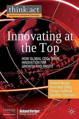 Inovácie na vrchole: Ako globálni generálni riaditelia presadzujú inovácie pre rast a zisk - Innovating at the Top: How Global CEOs Drive Innovation for Growth and Profit