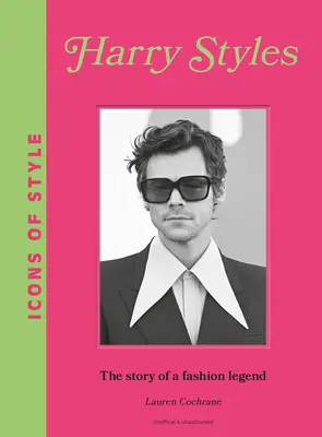 Ikony štýlu: Harry Styles: Príbeh módnej ikony - Icons of Style: Harry Styles: The Story of a Fashion Icon