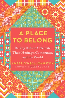 Miesto, kam patríme: Vychovávať deti k oslave ich dedičstva, komunity a sveta. - A Place to Belong: Raising Kids to Celebrate Their Heritage, Community, and the World