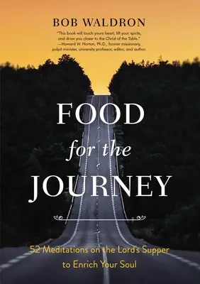 Jedlo na cestu: 52 meditácií o Večeri Pánovej, ktoré obohatia vašu dušu - Food for the Journey: 52 Meditations on the Lord's Supper to Enrich Your Soul