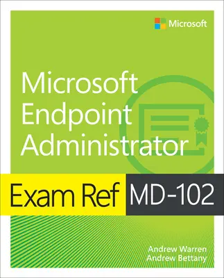 Ref. skúšky MD-102 Microsoft Endpoint Administrator - Exam Ref MD-102 Microsoft Endpoint Administrator
