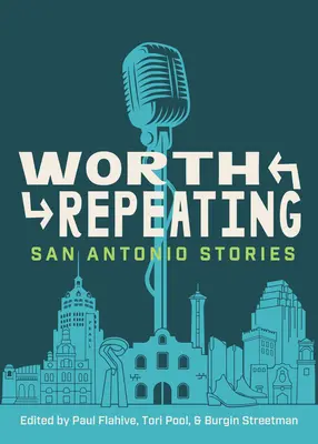 Stojí za to opakovať: Príbehy zo San Antonia - Worth Repeating: San Antonio Stories