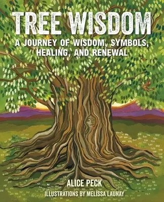 Múdrosť stromov: Cesta za múdrosťou, symbolmi, uzdravením a obnovou - Tree Wisdom: A Journey of Wisdom, Symbols, Healing, and Renewal