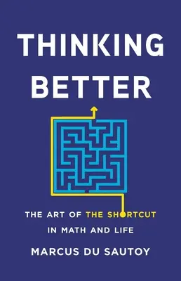 Lepšie myslenie: Umenie skratky v matematike a živote - Thinking Better: The Art of the Shortcut in Math and Life
