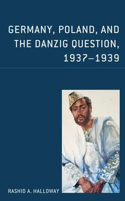 Nemecko, Poľsko a gdanská otázka, 1937 - 1939 - Germany, Poland, and the Danzig Question, 1937-1939