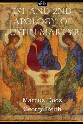 Prvé a druhé ospravedlnenie Justína mučeníka - First and Second Apologies of Justin Martyr