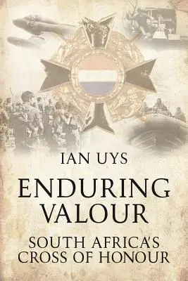Trvalá statočnosť - Juhoafrický kríž cti - Enduring Valour - South Africa's Cross of Honour