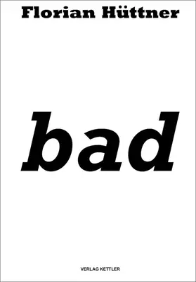 Florian Huettner: Zlé - Florian Huettner: Bad