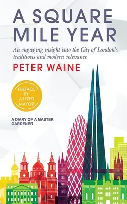 Rok štvorcovej míle: Mille Year: Pútavý pohľad na tradície a súčasný význam londýnskej štvrte - Square Mile Year: An Engaging Insight Into the City of London's Traditions and Modern Relevance