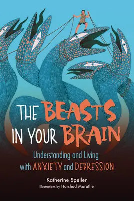 Šelmy vo vašom mozgu: Pochopenie a život s úzkosťou a depresiou - The Beasts in Your Brain: Understanding and Living with Anxiety and Depression