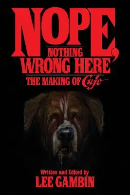 Nie, nič tu nie je v poriadku: Nič sa nedeje?: The Making of Cujo - Nope, Nothing Wrong Here: The Making of Cujo