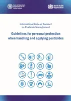 Usmernenia pre osobnú ochranu pri manipulácii s pesticídmi a ich aplikácii - Medzinárodný kódex správania pri zaobchádzaní s pesticídmi - Guidelines for personal protection when handling and applying pesticides - International Code of Conduct on Pesticide Management