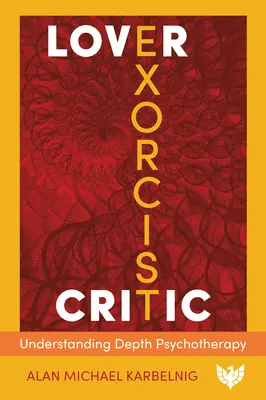 Milenec, exorcista, kritik: - Lover, Exorcist, Critic: Understanding Depth Psychotherapy