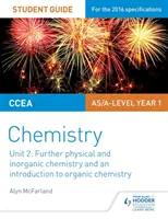 CCEA AS Unit 2 Chemistry Student Guide: Ďalšie poznatky z fyzikálnej a anorganickej chémie a úvod do organickej chémie - CCEA AS Unit 2 Chemistry Student Guide: Further Physical and Inorganic Chemistry and an Introduction to Organic Chemistry