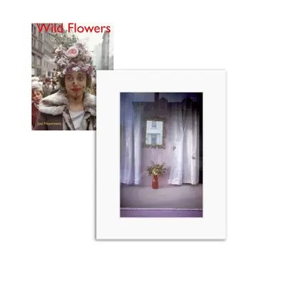 Joel Meyerowitz: Divoké kvety, limitovaná edícia - Joel Meyerowitz: Wild Flowers, Limited Edition