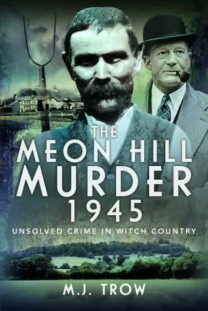Vražda na Meon Hill, 1945: Nevyriešený zločin v krajine čarodejníc - The Meon Hill Murder, 1945: Unsolved Crime in Witch Country